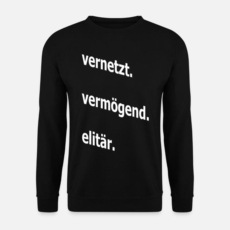 vernetzt vermögend elitär, Spruch, Geschenkidee - Unisex Pullover - Schwarz