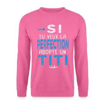 la perfection adopte un Titi Cadeau Thierry Timoté - Sweat-shirt Unisexe - rose - Devant