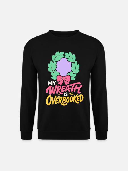 Weihnachtskranz – My Wreath Is Overbooked - Unisex Pullover - Schwarz