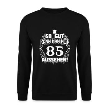 85 - birthday - good looks - DE - Unisex Sweatshirt - black - Front - Alina (178cm) & Michal (187cm)