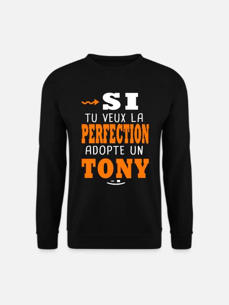 la perfection adopte un Tony Cadeau pour Anthony - Sweat-shirt Unisexe - noir