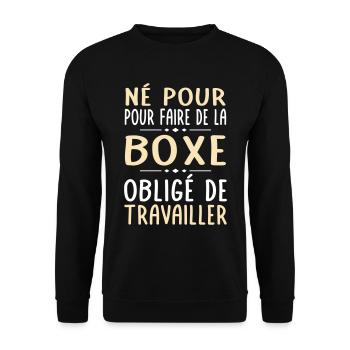Né pour faire de la boxe - Obligé de travailler - Sweat-shirt Unisexe - noir - Devant - Alina (178cm) & Michal (187cm)