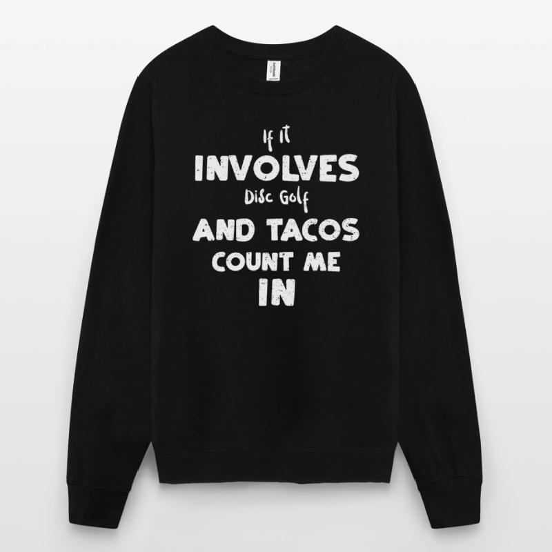 If It Involves Disc Golf And Tac... Unisex Sweatshirt