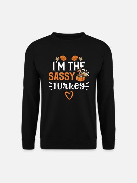 I'm the Sassy Turkey - Unisex Sweatshirt - black