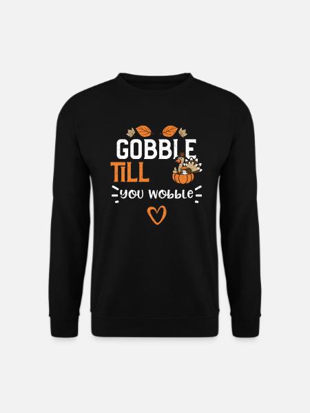 Gobble Till You Wobble - Unisex Sweatshirt - black