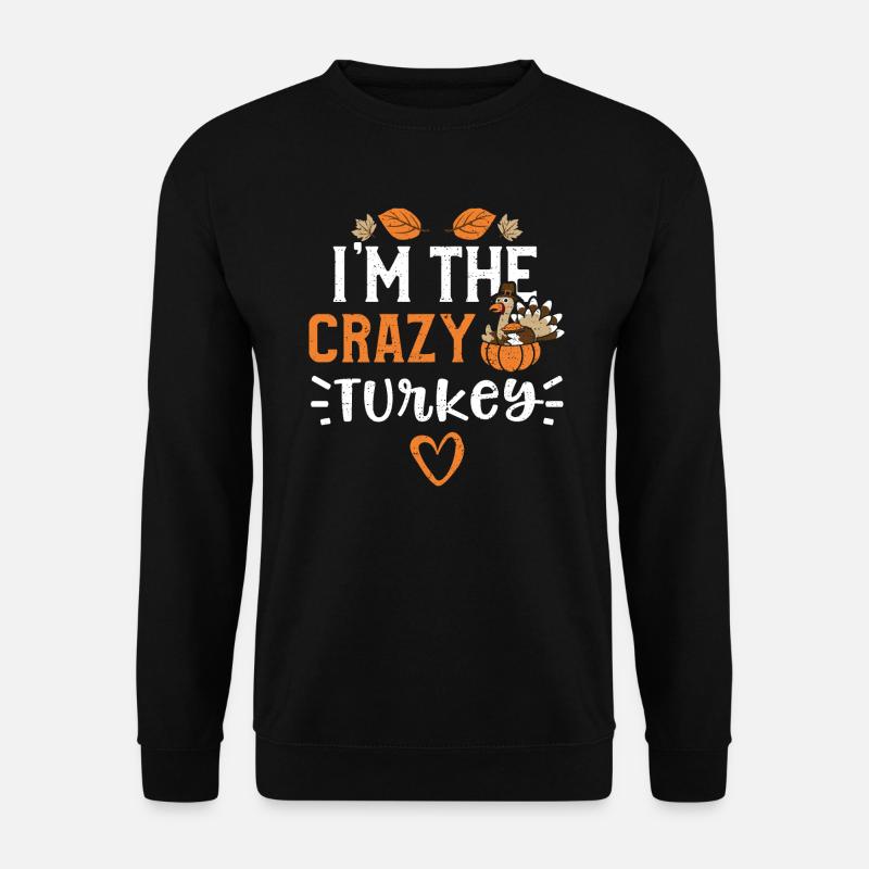 I'm The Crazy Turkey - Unisex Sweatshirt - black