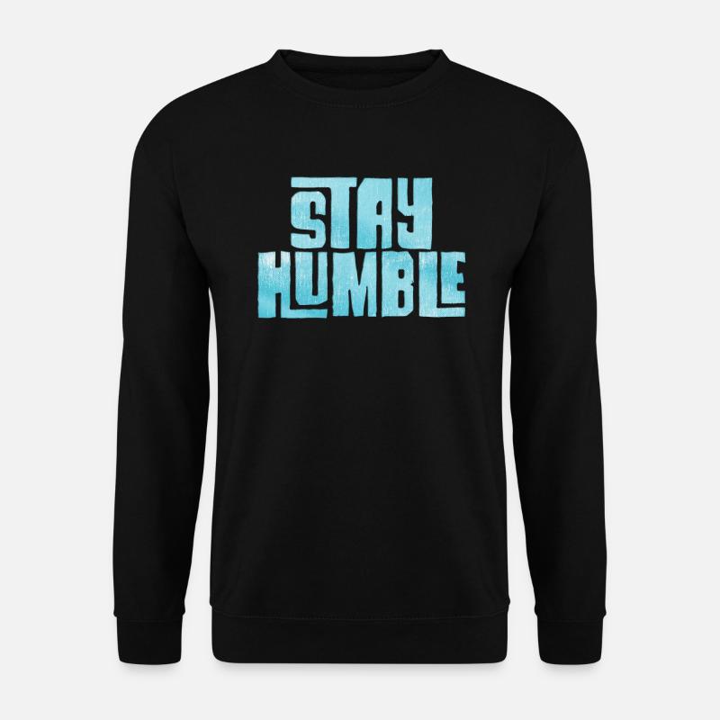 Stay humble - Unisex Sweatshirt - black
