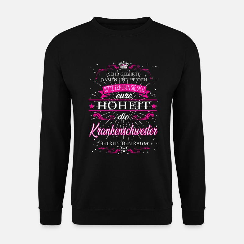 Eure Hoheit die Krankenschwester betritt den Raum - Unisex Pullover - Schwarz