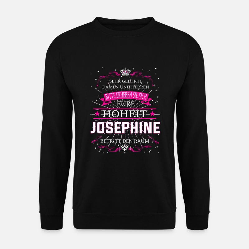 Eure Hoheit die Josephine betritt den Raum - Unisex Pullover - Schwarz