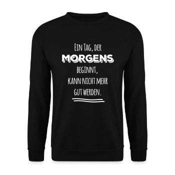 tag der morgens beginnt nicht gut Spruch Sprüche - Unisex Pullover - Schwarz - Vorne - Alina (178cm) & Michal (187cm)