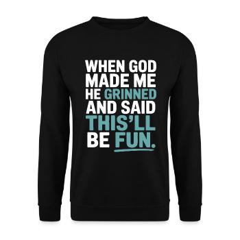 When God made me, he grinned! - Unisex Sweatshirt - black - Front - Alina (178cm) & Michal (187cm)