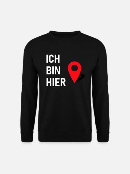 Ich bin hier 📍 - Unisex Pullover - Schwarz