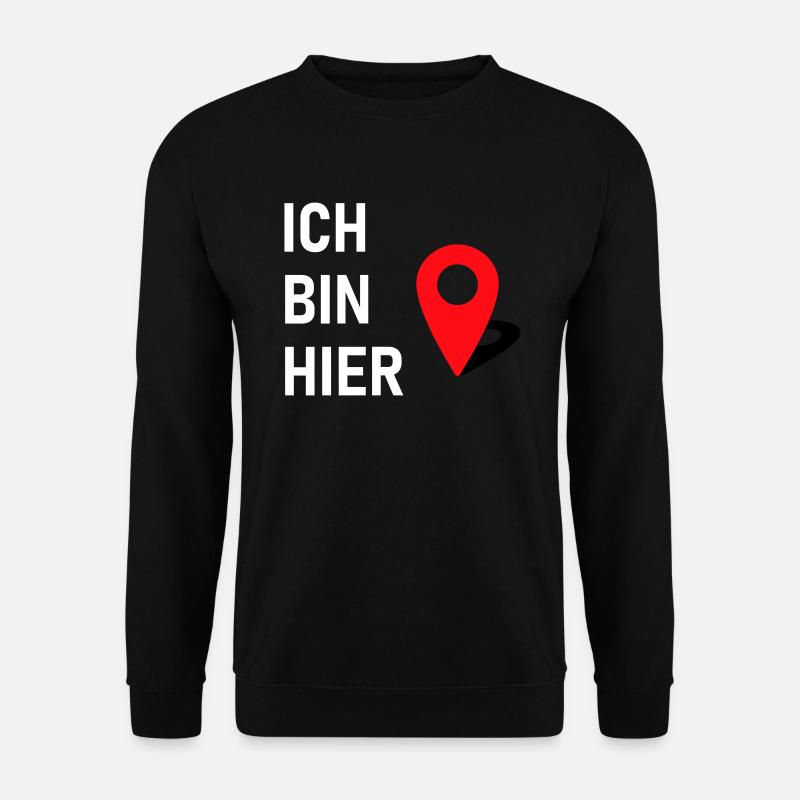 Ich bin hier 📍 - Unisex Pullover - Schwarz