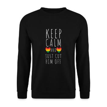 Keep Calm And Cut Him Off - Unisex Sweatshirt - black - Front - Alina (178cm) & Michal (187cm)
