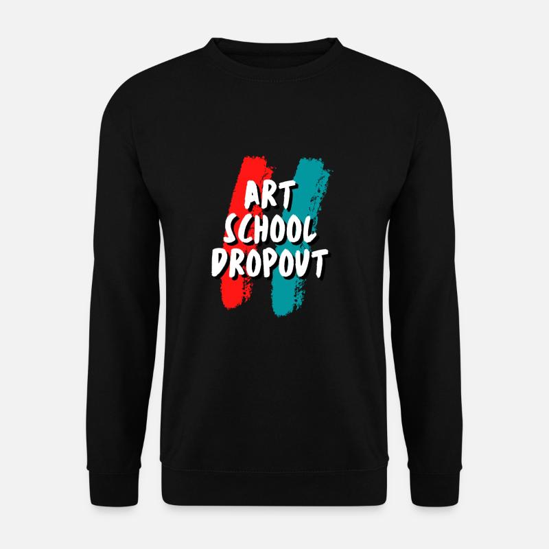 Art School Dropout - Unisex Pullover - Schwarz