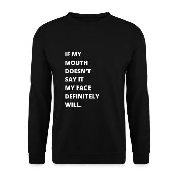 If my mouth doesn't say it, my face definitely will: - Unisex Sweatshirt - black - Front - Alina (178cm) & Michal (187cm)