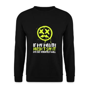 If my mouth doesn't say it, my face definitely will: - Unisex Sweatshirt - black - Front - Alina (178cm) & Michal (187cm)