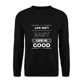 Motivational Quote - Life isn't easy life is good - Unisex Pullover - Schwarz - Vorne - Alina (178cm) & Michal (187cm)