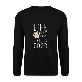 Motivational Quote - Life isn't easy life is good - Unisex Pullover - Schwarz - Vorne - Alina (178cm) & Michal (187cm)