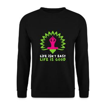 Motivational Quote - Life isn't easy life is good - Unisex Pullover - Schwarz - Vorne - Alina (178cm) & Michal (187cm)