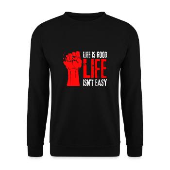 Motivational Quote - Life isn't easy life is good - Unisex Pullover - Schwarz - Vorne - Alina (178cm) & Michal (187cm)