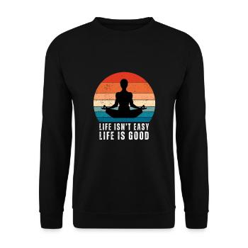 Motivational Quote - Life isn't easy life is good - Unisex Pullover - Schwarz - Vorne - Alina (178cm) & Michal (187cm)
