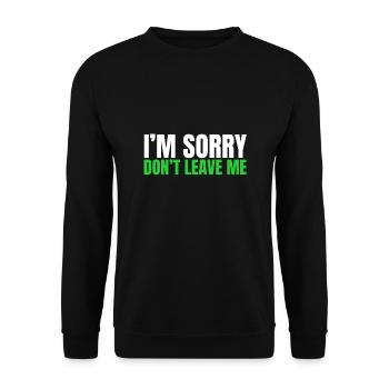 Couples Apology - I'm sorry don't leave me - Unisex Sweatshirt - black - Front - Alina (178cm) & Michal (187cm)