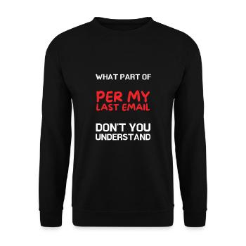 Sarcastic Office - Per My Last Email - Unisex Sweatshirt - black - Front - Alina (178cm) & Michal (187cm)