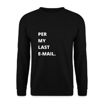 Sarcastic Office - Per My Last Email - Unisex Sweatshirt - black - Front - Alina (178cm) & Michal (187cm)