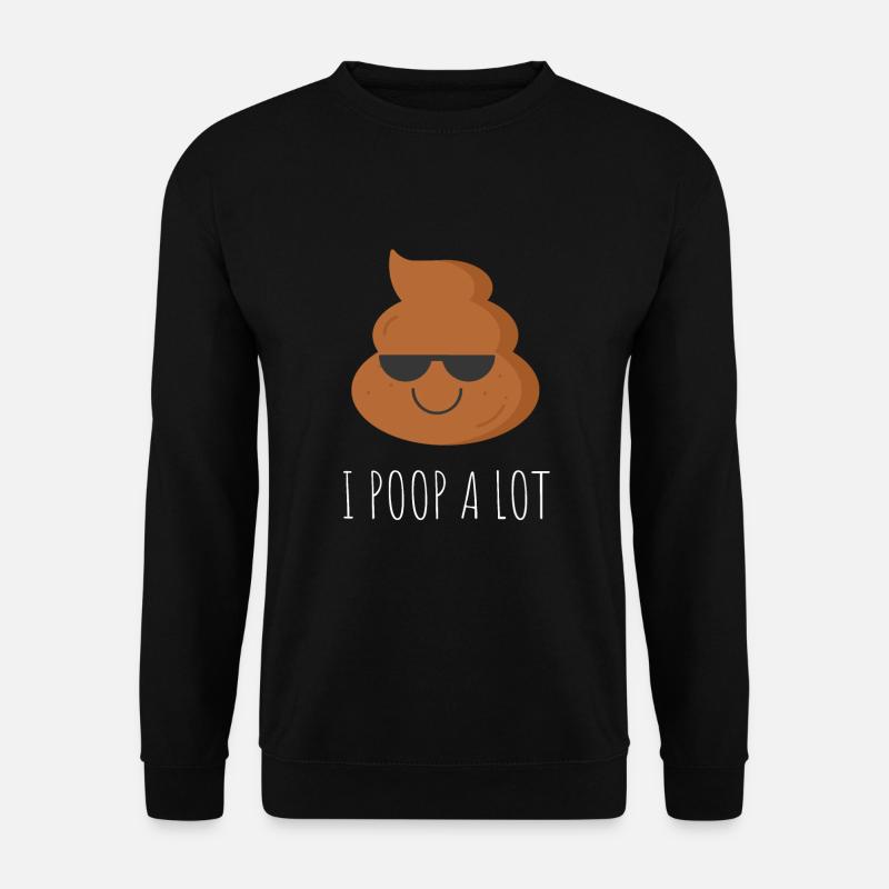 I Poop A Lot - Unisex Sweatshirt - black