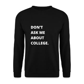 Don't ask me about college - Unisex Pullover - Schwarz - Vorne - Alina (178cm) & Michal (187cm)