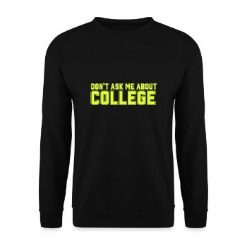 Don't ask me about college - Unisex Pullover - Schwarz - Vorne - Alina (178cm) & Michal (187cm)
