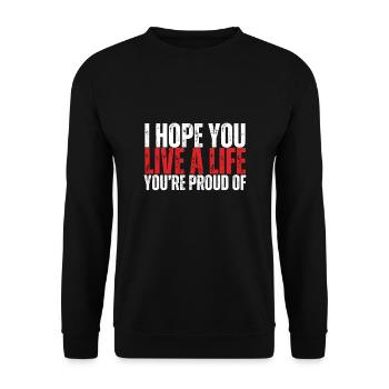 Inspirational - I hope you live a life you're - Unisex Sweatshirt - black - Front - Alina (178cm) & Michal (187cm)