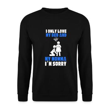 I only love my bed and my mama I'm sorry - Unisex Pullover - Schwarz - Vorne - Alina (178cm) & Michal (187cm)