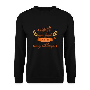 Chère maman, je suis désolé que tu aies dû élever mes frères et sœurs - Sweat-shirt Unisexe - noir - Devant - Alina (178cm) & Michal (187cm)