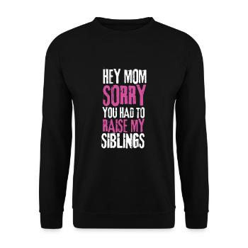 Chère maman, je suis désolé que tu aies dû élever mes frères et sœurs - Sweat-shirt Unisexe - noir - Devant - Alina (178cm) & Michal (187cm)