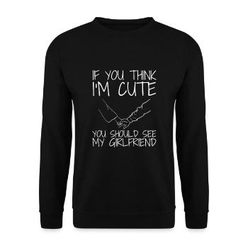 If you think I'm cute, you should see my girlfriend - Unisex Sweatshirt - black - Front - Alina (178cm) & Michal (187cm)