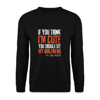 If you think I'm cute, you should see my girlfriend - Unisex Sweatshirt - black - Front - Alina (178cm) & Michal (187cm)