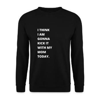 I think I'm going to kick it with my mom today - Unisex Sweatshirt - black - Front - Alina (178cm) & Michal (187cm)