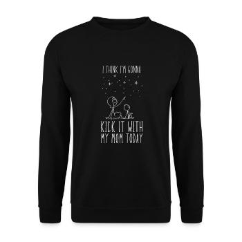 I think I'm going to kick it with my mom today - Unisex Sweatshirt - black - Front - Alina (178cm) & Michal (187cm)