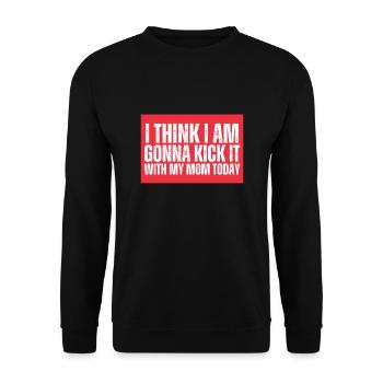 I think I'm going to kick it with my mom today - Unisex Sweatshirt - black - Front - Alina (178cm) & Michal (187cm)