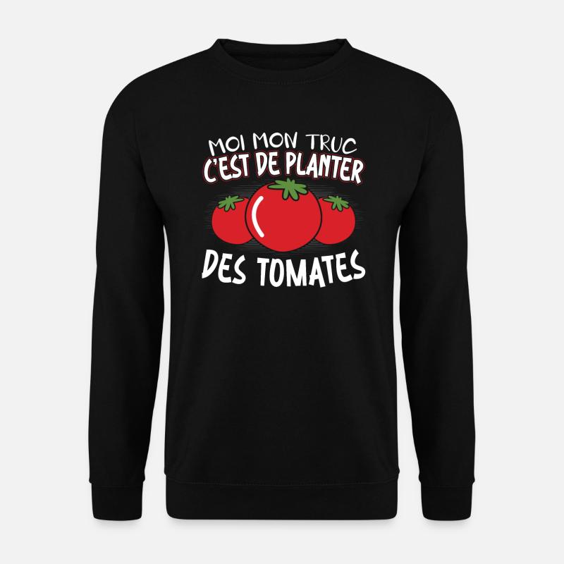 Moi Mon Truc C'est De Planter Des Tomates - Sweat-shirt Unisexe - noir