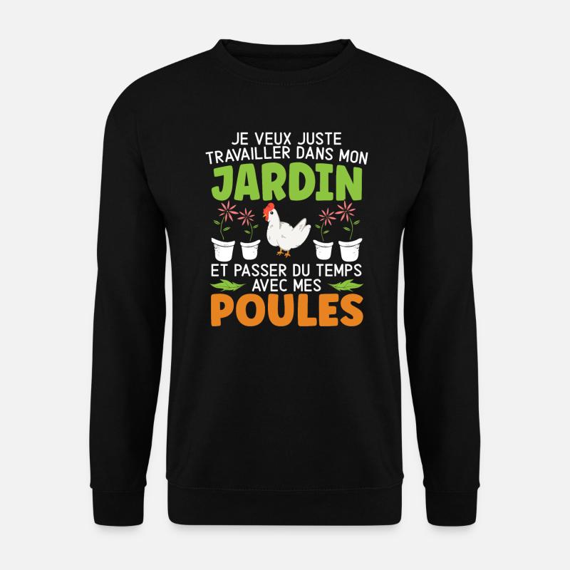 Jardin Et Passer Du Temps Avec Mec Poules - Sweat-shirt Unisexe - noir