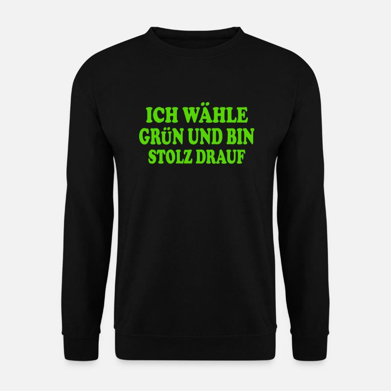 ich wähle grün und bin stolz darauf - Unisex Pullover - Schwarz
