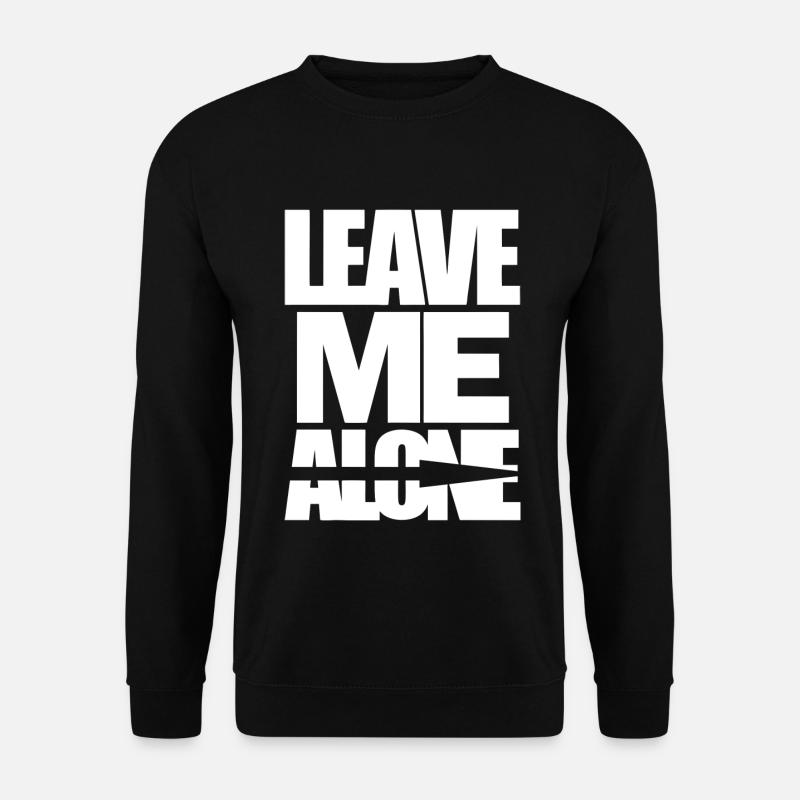 LEAVE ME ALONE - Unisex Pullover - Schwarz