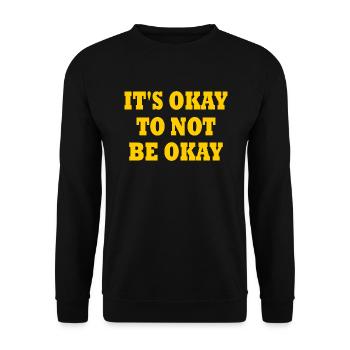 it's okay to not be okay - Unisex Pullover - Schwarz - Vorne - Alina (178cm) & Michal (187cm)