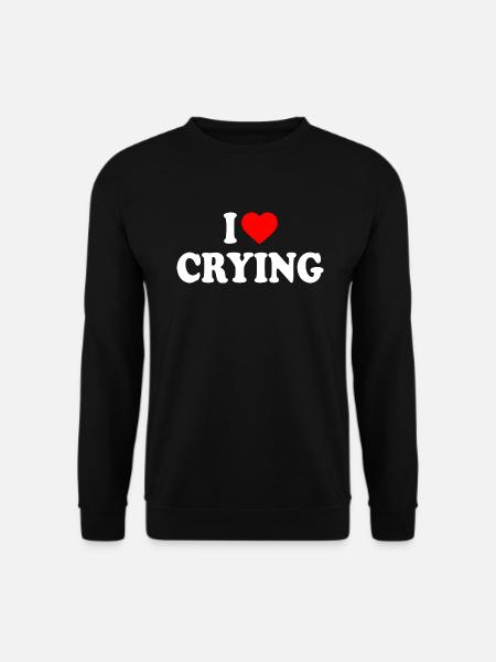 i love crying - Unisex Sweatshirt - black