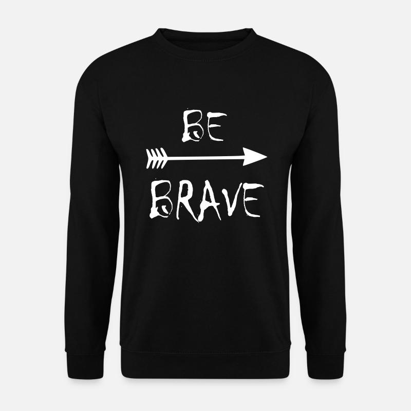 be brave - Unisex Pullover - Schwarz