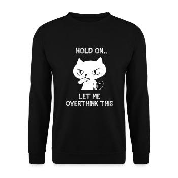 Hold on let me overthink this cat Overthinker fun - Unisex Sweatshirt - black - Front - Alina (178cm) & Michal (187cm)