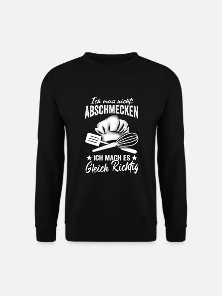 Ich muss nichts Abschmecken Gastronom Chefkoch - Unisex Pullover - Schwarz